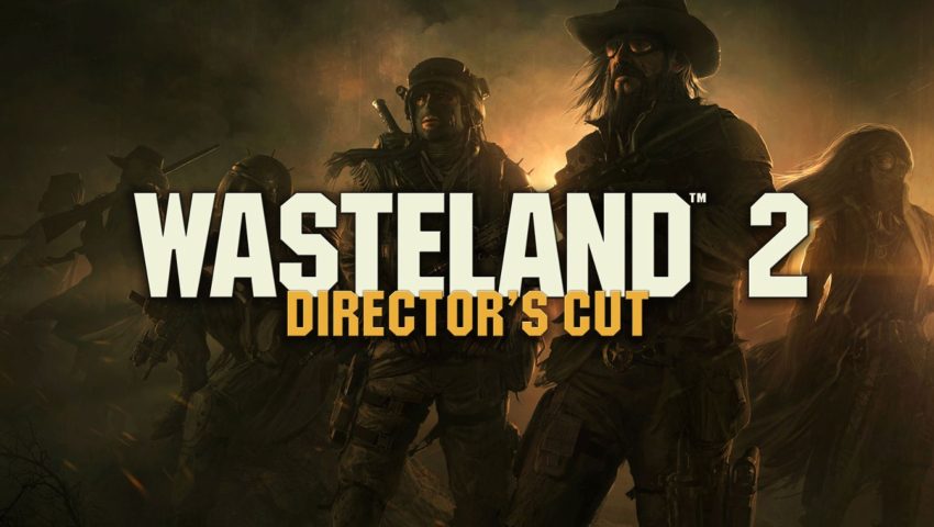 Wasteland 2: Director’s Cut