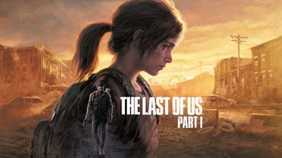 The Last of Us Part I تقييم مراجعة ريفيو لعبة لاست اوف اس